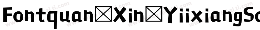 Fontquan Xin YiixiangSong Regular字体转换